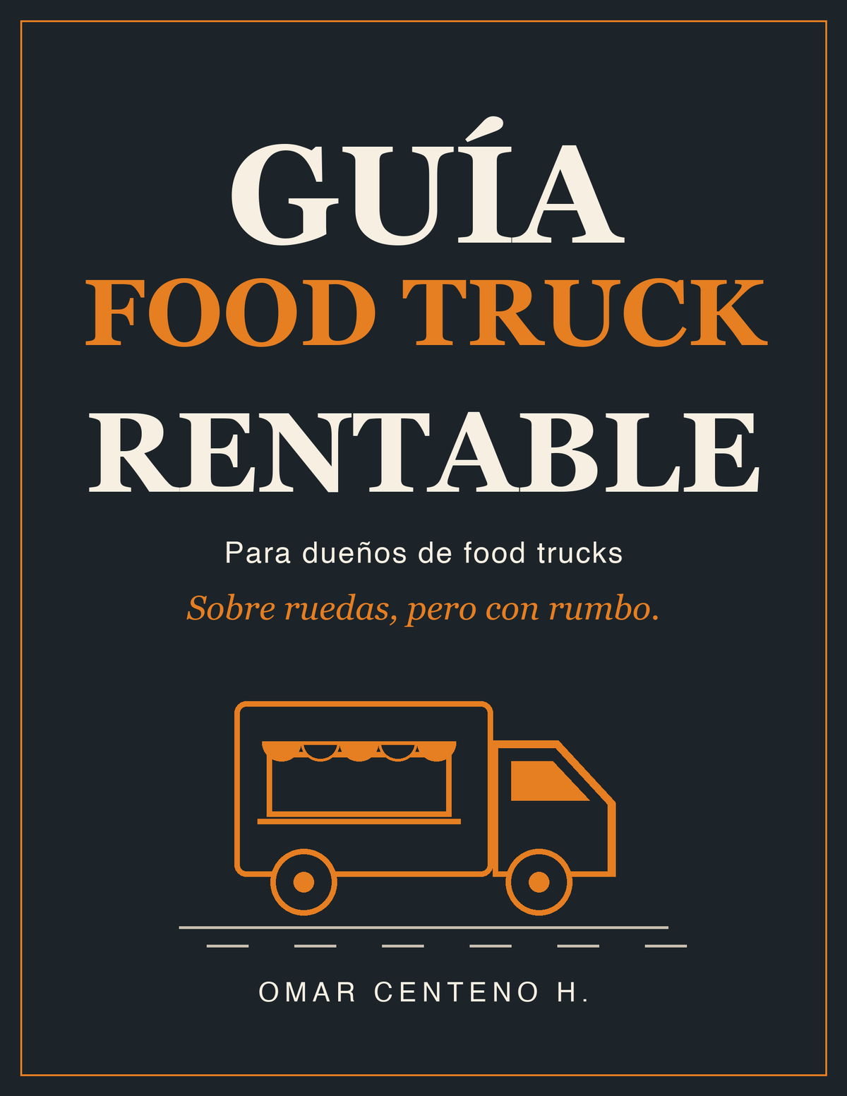 Portada de la Guía Food Truck Rentable: Sobre ruedas, pero con rumbo.